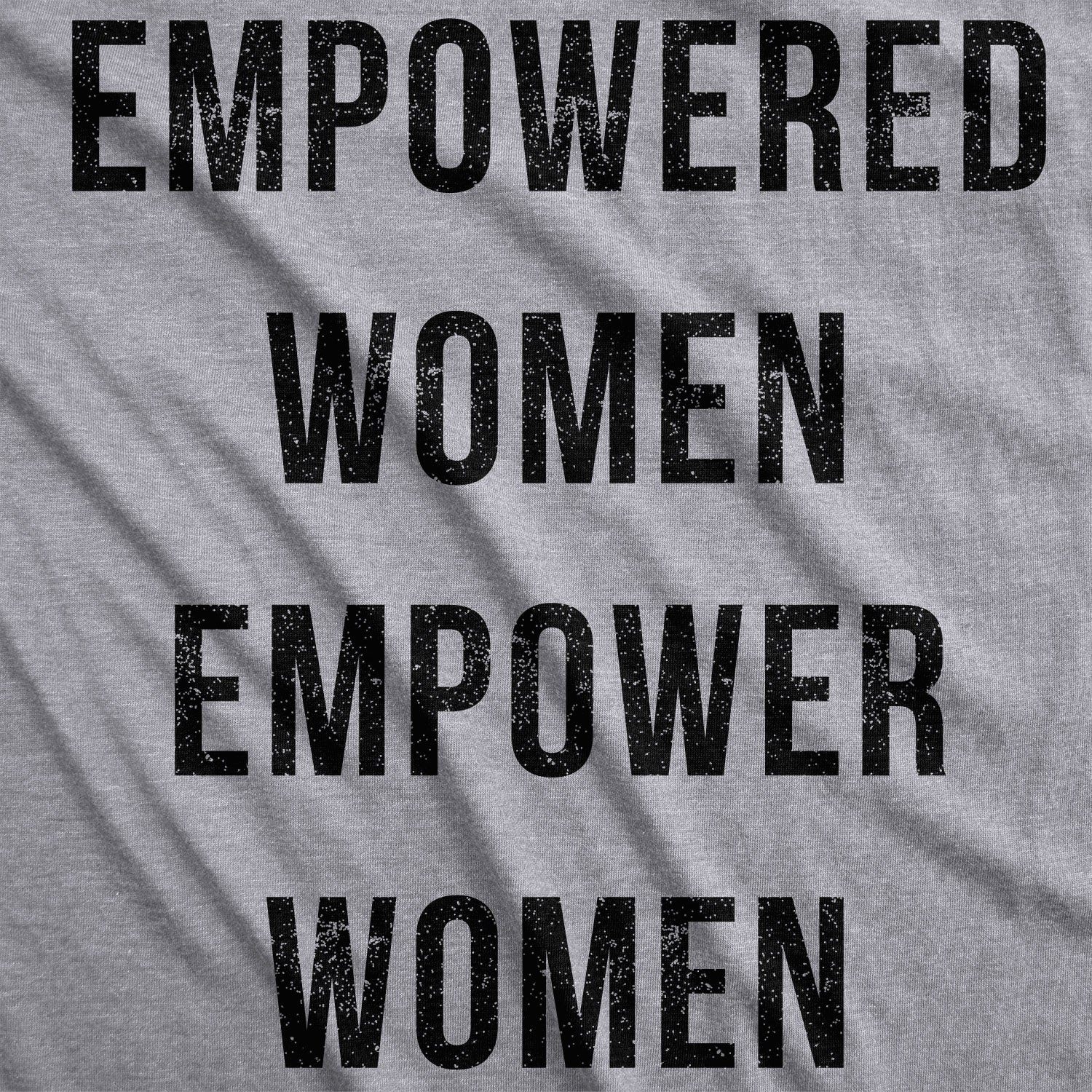 Funny Light Heather Grey Empowered Women Empower Women Womens T Shirt Nerdy Political Tee