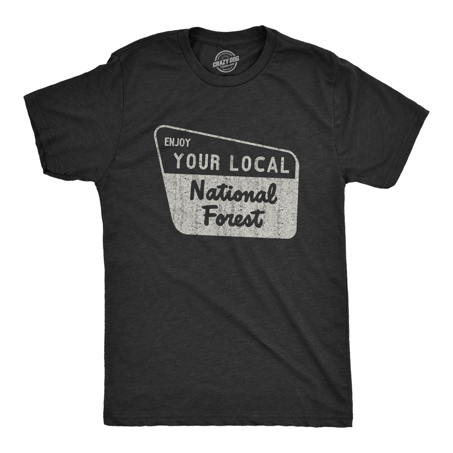 Funny Heather Black Enjoy Your Local National Forest Mens T Shirt Nerdy Camping Retro Tee