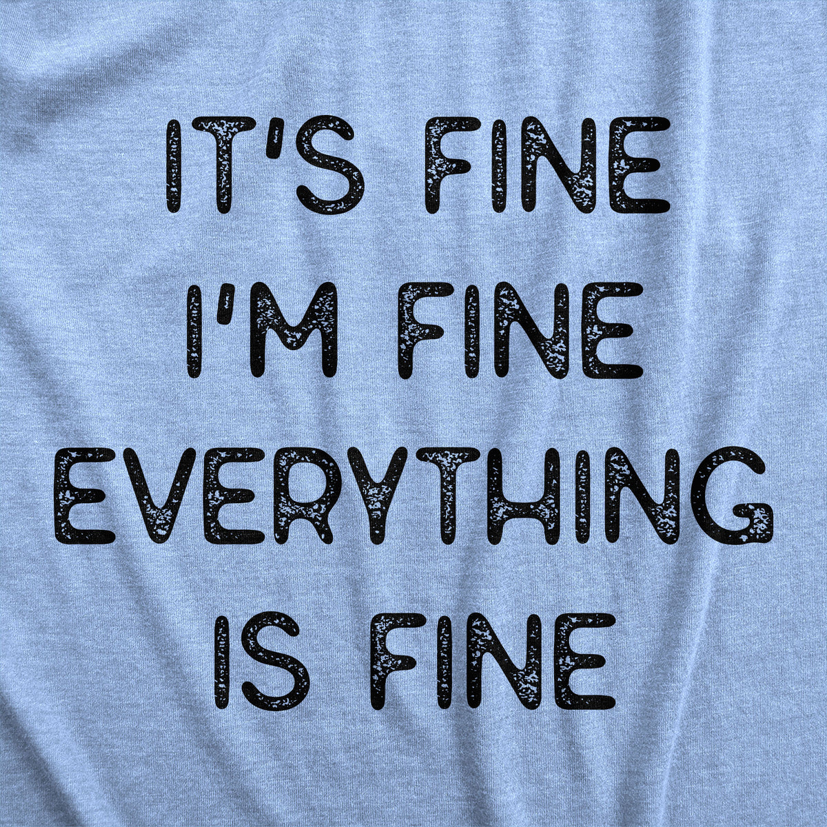 Everything Is Fine Women&#39;s T Shirt