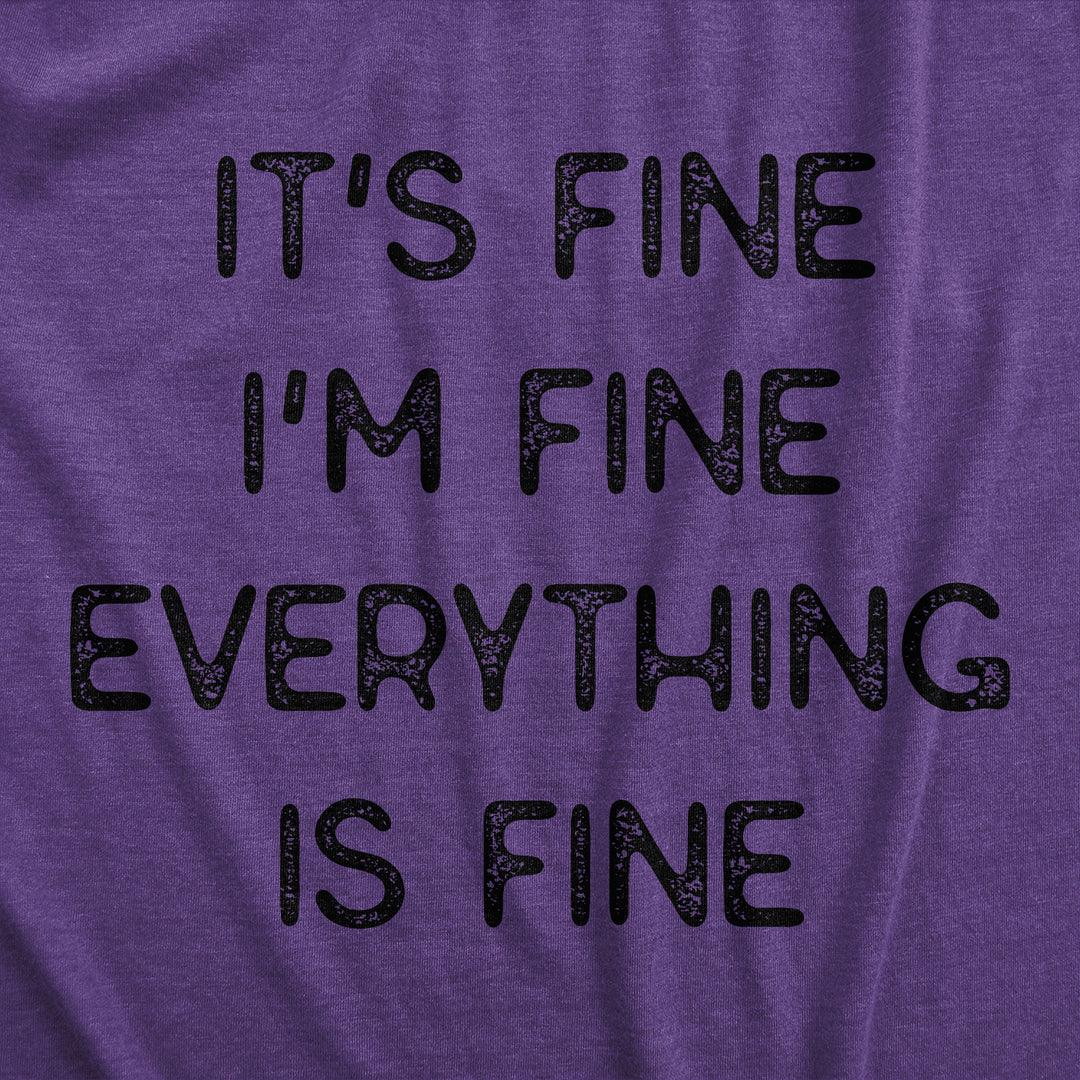 Everything Is Fine Women's T Shirt