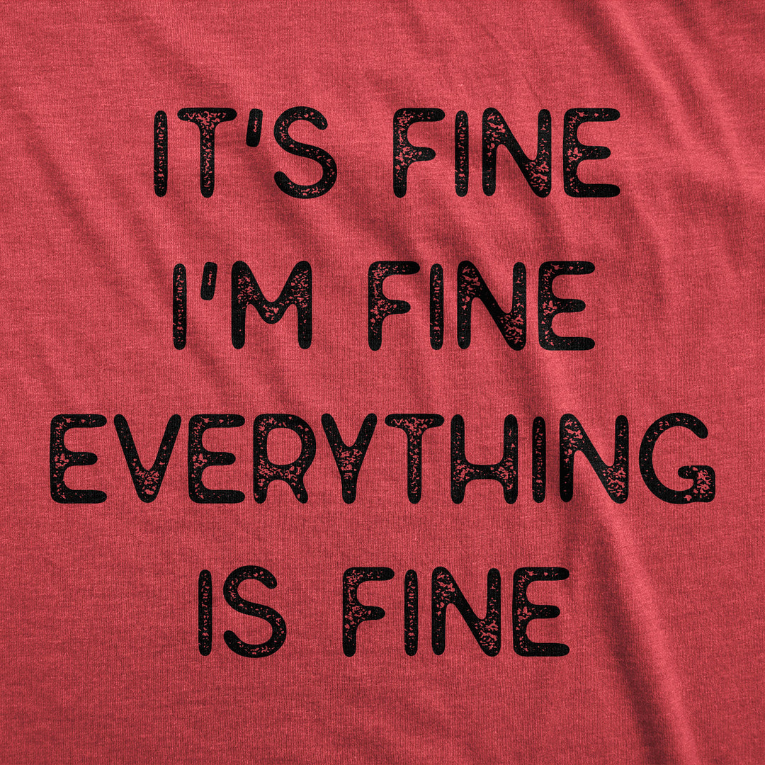 Everything Is Fine Men's T Shirt