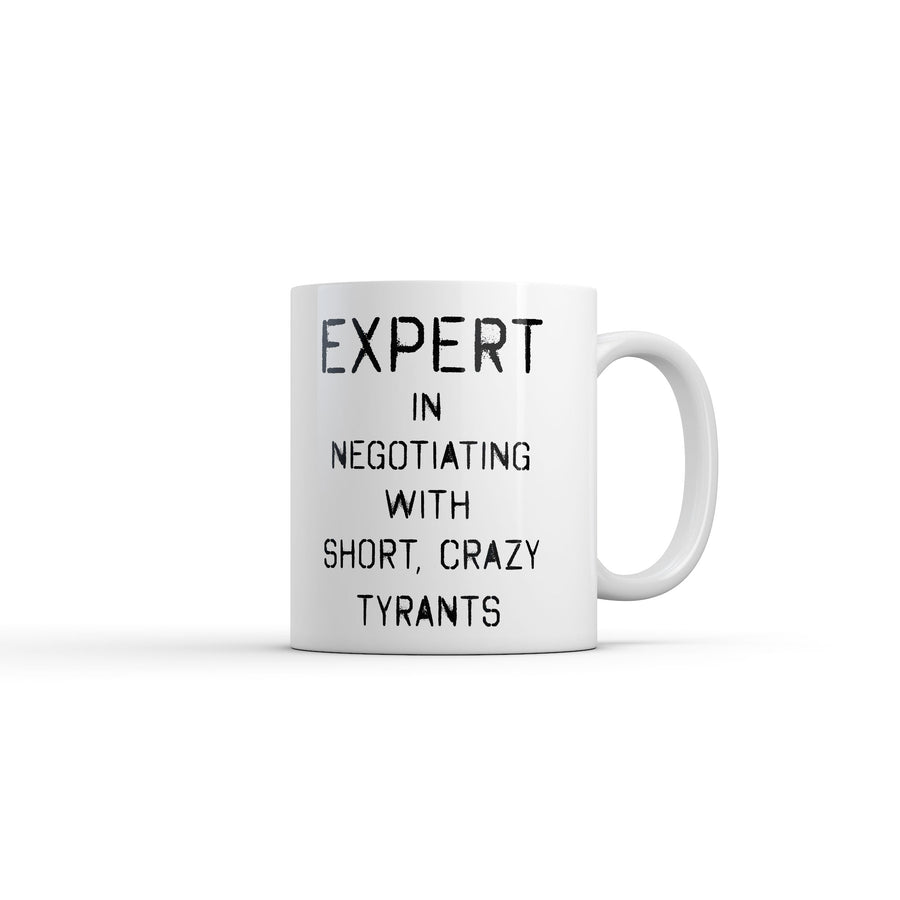 Funny White Expert In Negotiating With Short Crazy Tyrants Coffee Mug Nerdy Sarcastic Tee