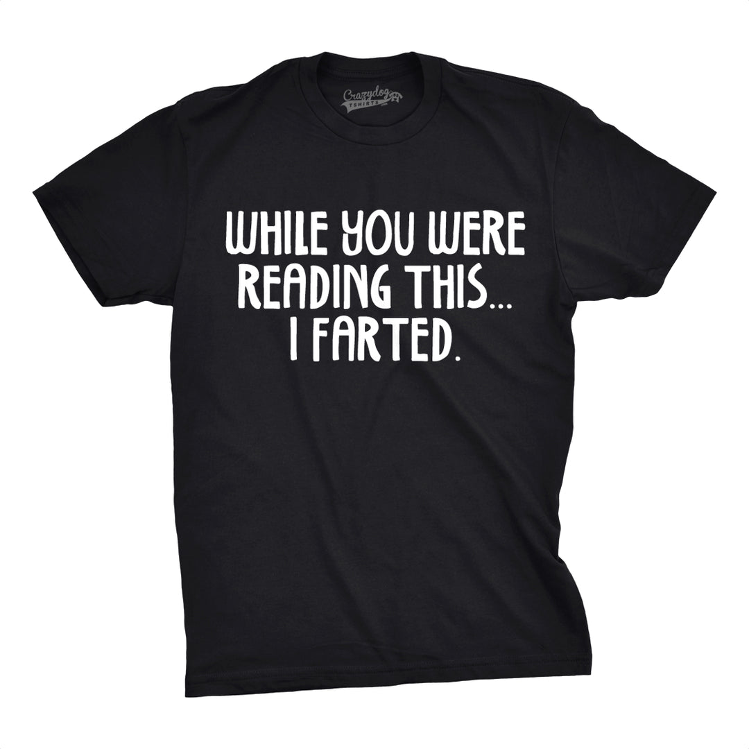 Funny Black While You Were Reading This I Farted Mens T Shirt Nerdy toilet Tee