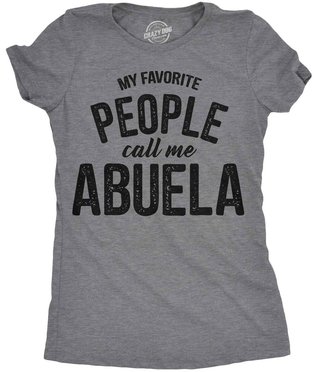 Funny Dark Heather Grey - Abuela My Favorite People Call Me Abuela Womens T Shirt Nerdy Mother's Day Tee