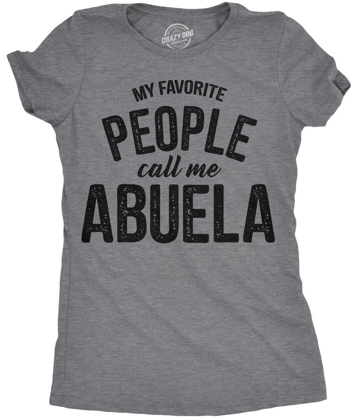 Funny Dark Heather Grey - Abuela My Favorite People Call Me Abuela Womens T Shirt Nerdy Mother's Day Tee