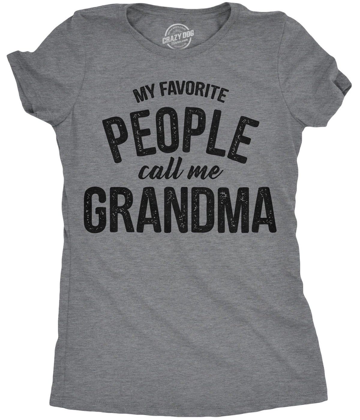 Funny Dark Heather Grey My Favorite People Call Me Grandma Womens T Shirt Nerdy Mother&#39;s Day Grandmother Tee