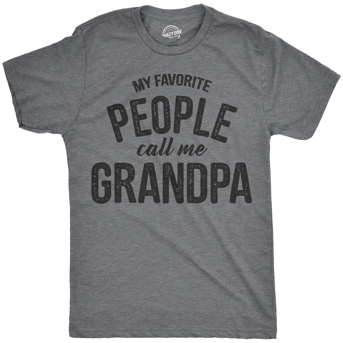 Funny Dark Heather Grey My Favorite People Call Me Grandpa Mens T Shirt Nerdy Father&#39;s Day Grandfather Tee