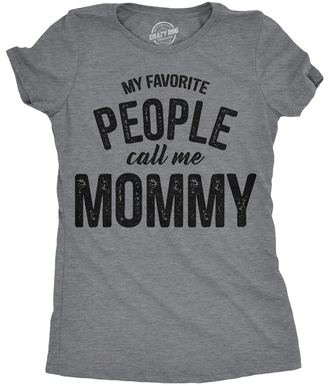 Funny Dark Heather Grey - Mommy My Favorite People Call Me Mommy Womens T Shirt Nerdy Mother's Day Tee