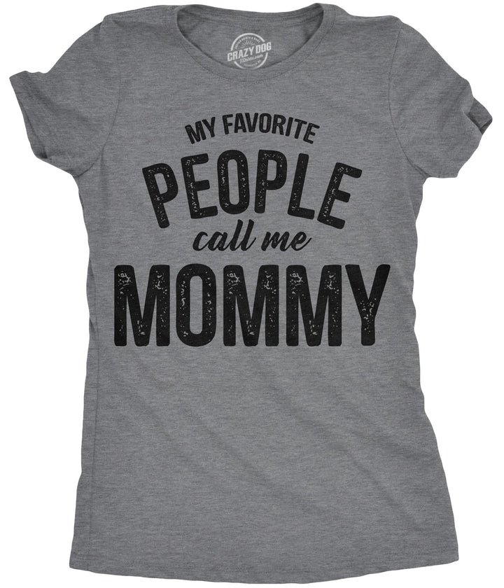 Funny Dark Heather Grey - Mommy My Favorite People Call Me Mommy Womens T Shirt Nerdy Mother's Day Tee