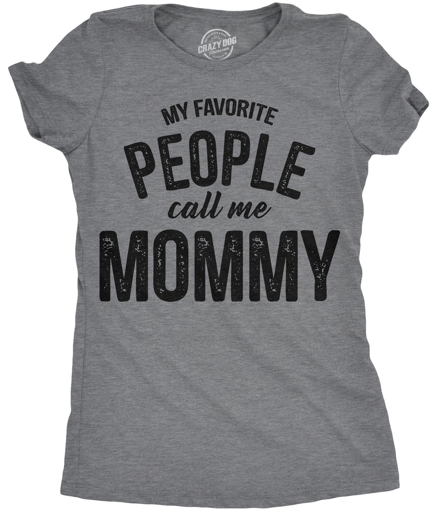 Funny Dark Heather Grey - Mommy My Favorite People Call Me Mommy Womens T Shirt Nerdy Mother's Day Tee