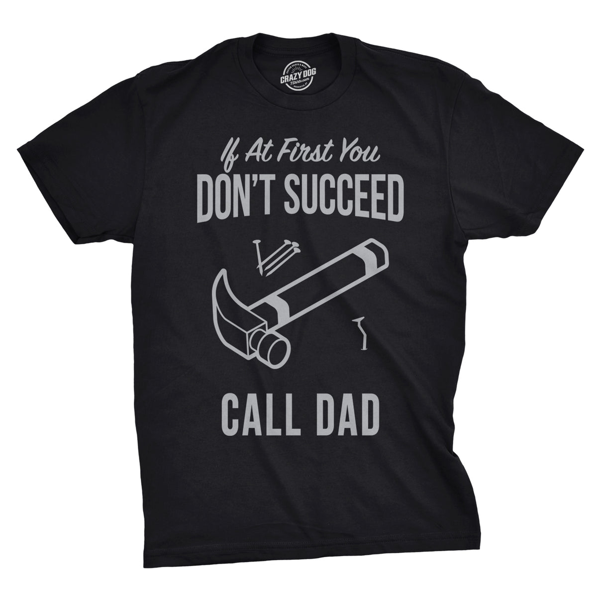 Funny Black If At First You Don’t Succeed Call Dad Mens T Shirt Nerdy Father&#39;s Day Tee