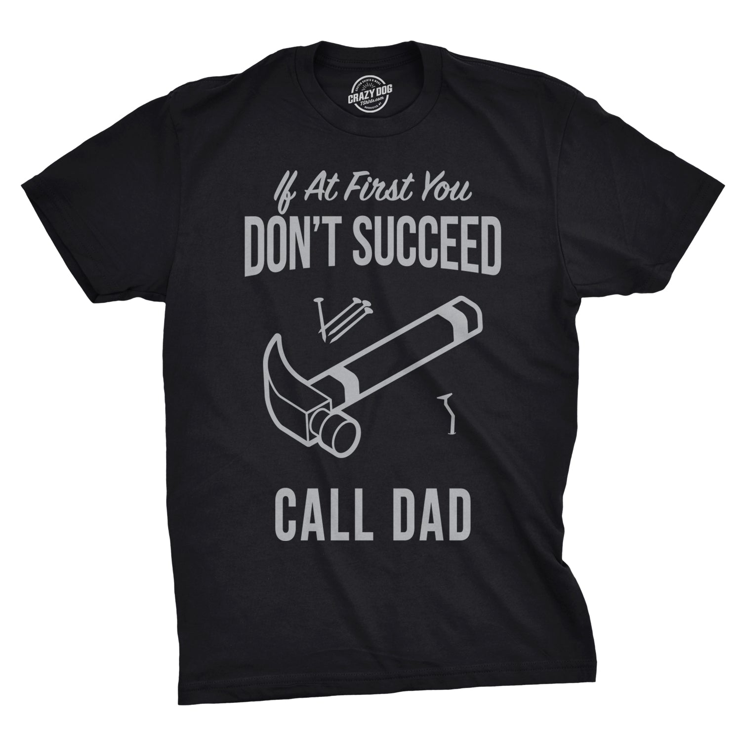 Funny Black If At First You Don’t Succeed Call Dad Mens T Shirt Nerdy Father's Day Tee