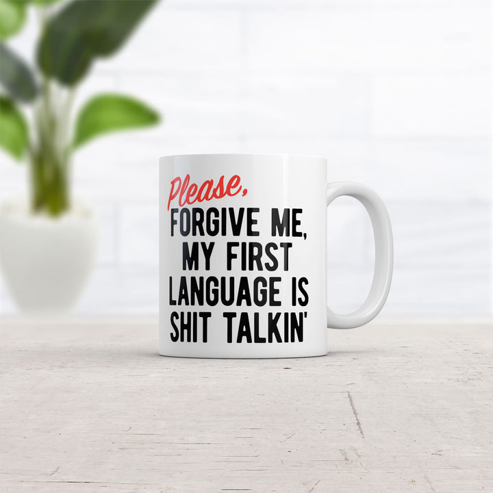 Please Forgive Me My First Language Is Shit Talkin Mug