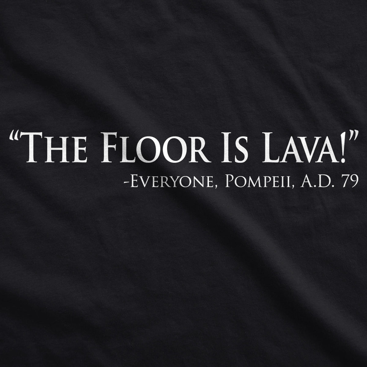 The Floor Is Lava Men&#39;s T Shirt