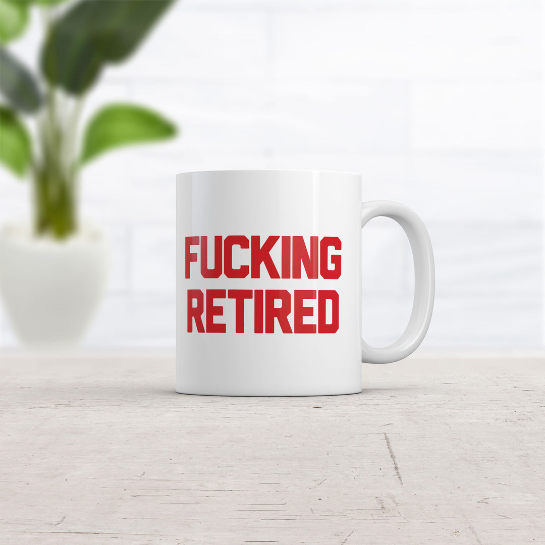 Fucking Retired Mug