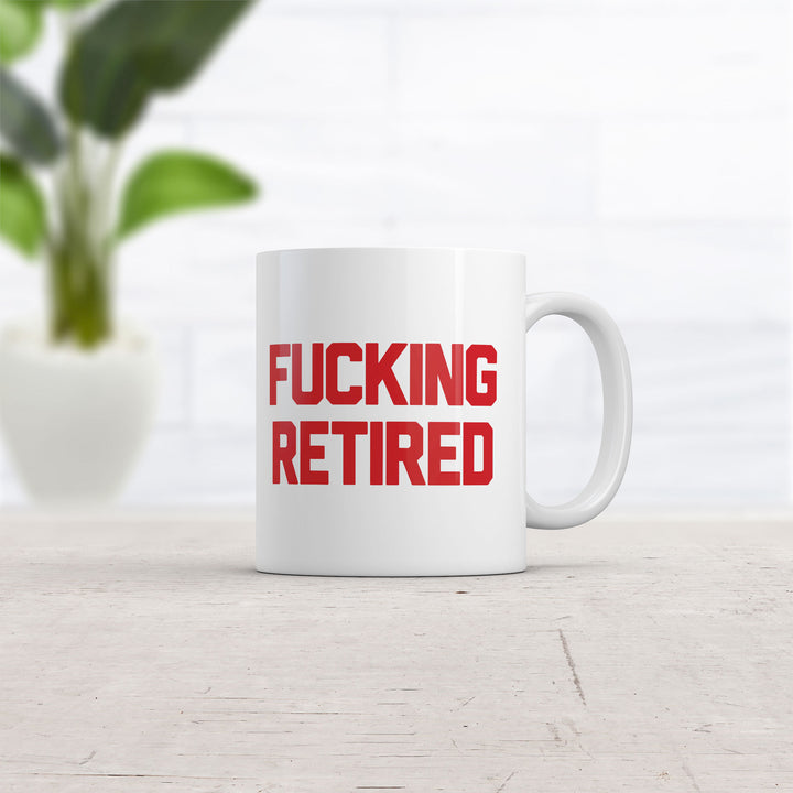 Fucking Retired Mug