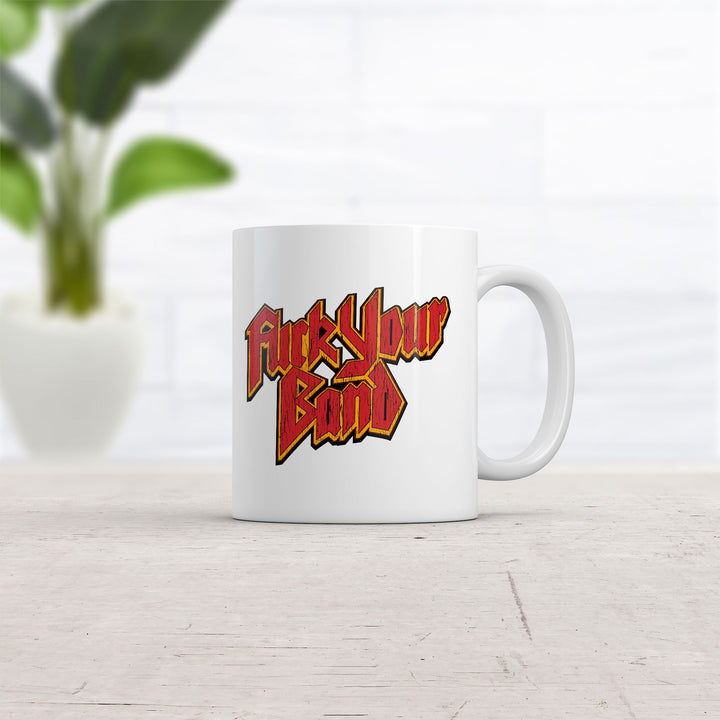 Fuck Your Band Mug