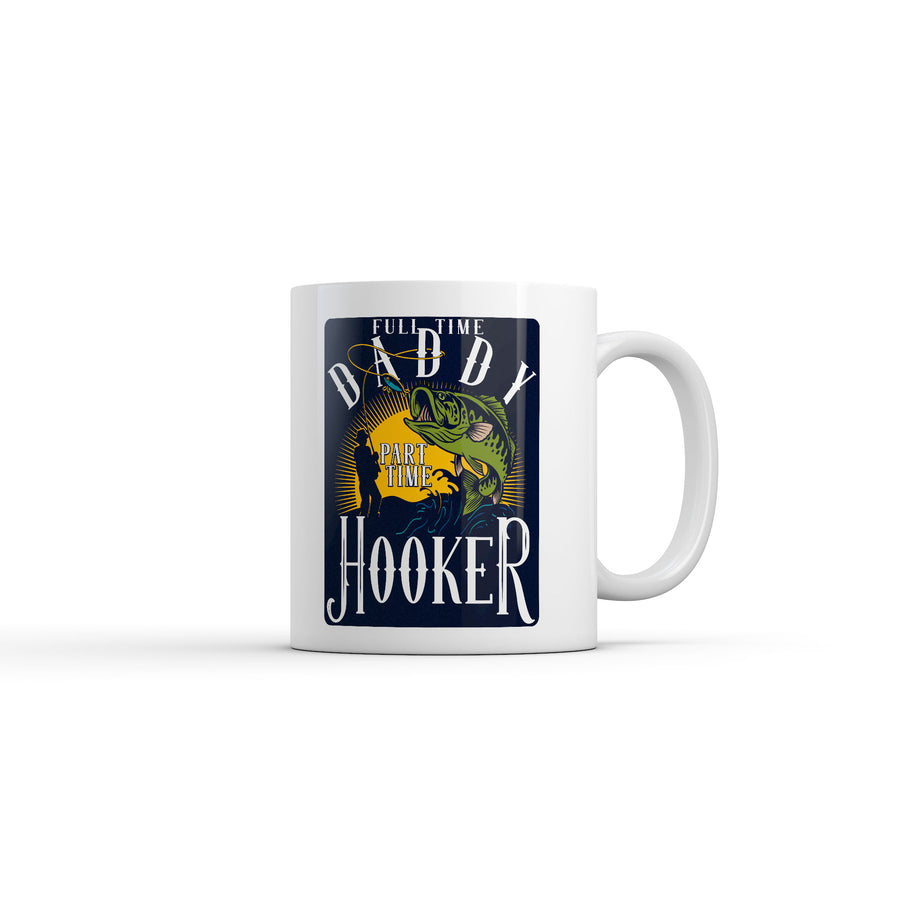 Funny White Full Time Daddy Part Time Hooker Coffee Mug Nerdy Father's Day Fishing sarcastic Tee