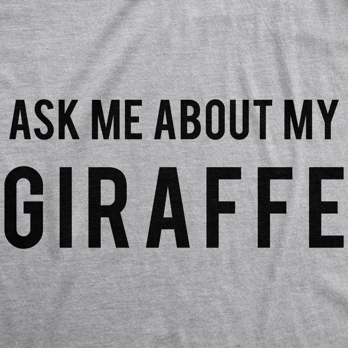 Ask Me About My Giraffe Women&#39;s T Shirt
