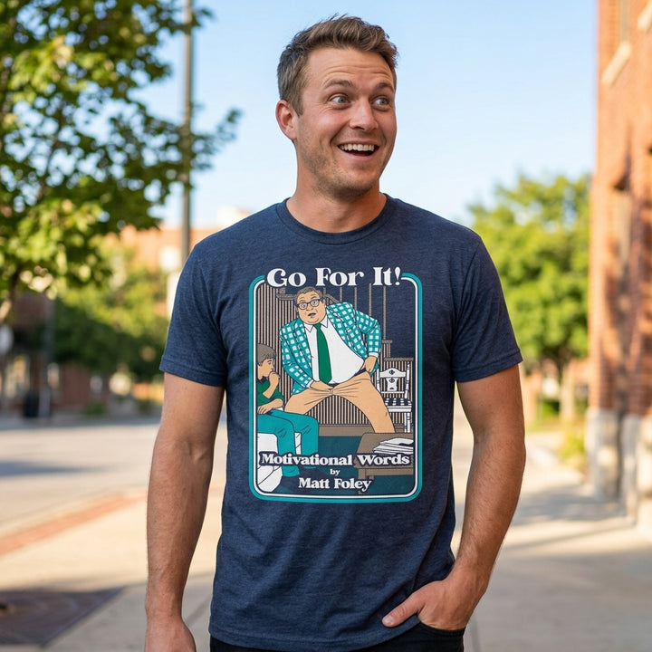 Go For It Motivational Words By Matt Foley Men's T Shirt