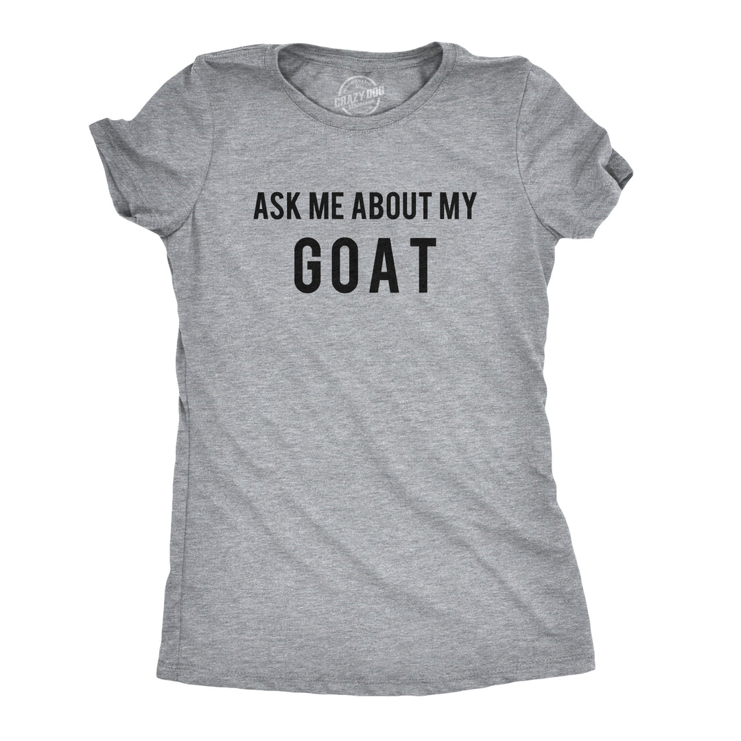 Ask Me About My Goat Flip Women's T Shirt