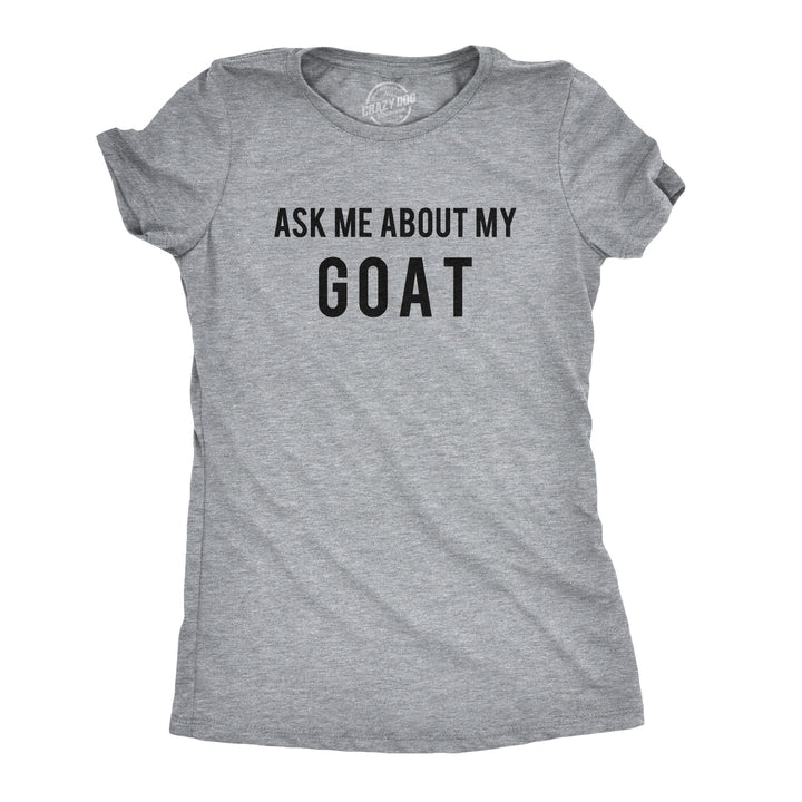 Ask Me About My Goat Flip Women's T Shirt