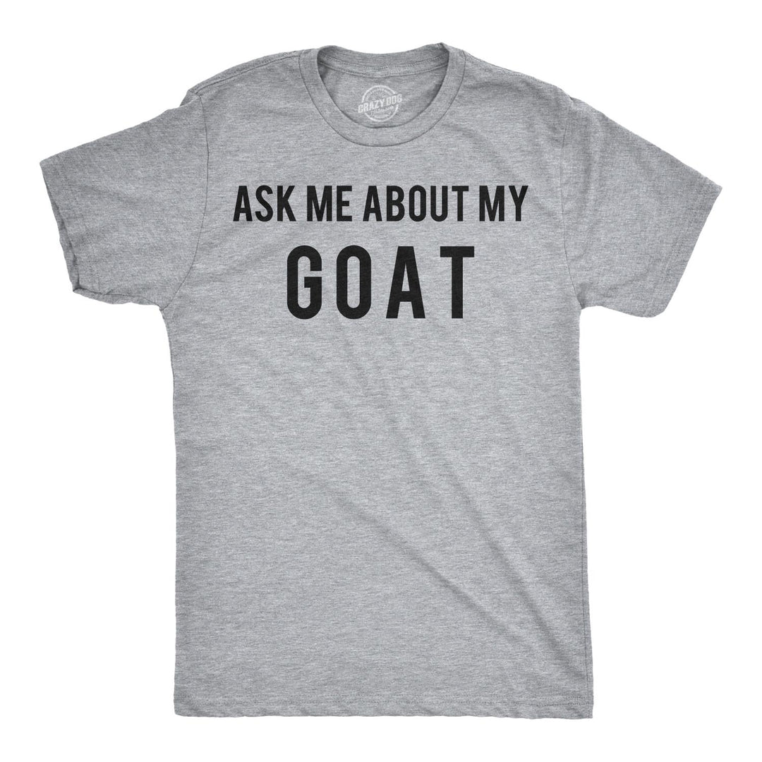 Ask Me About My Goat Flip Men's T Shirt
