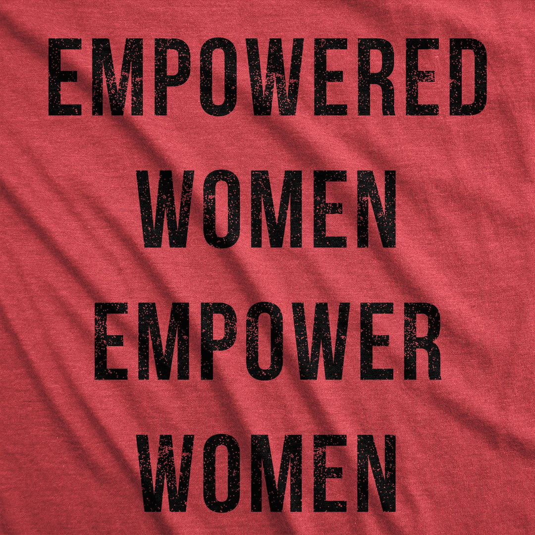 Empowered Women Empower Women Women's T Shirt