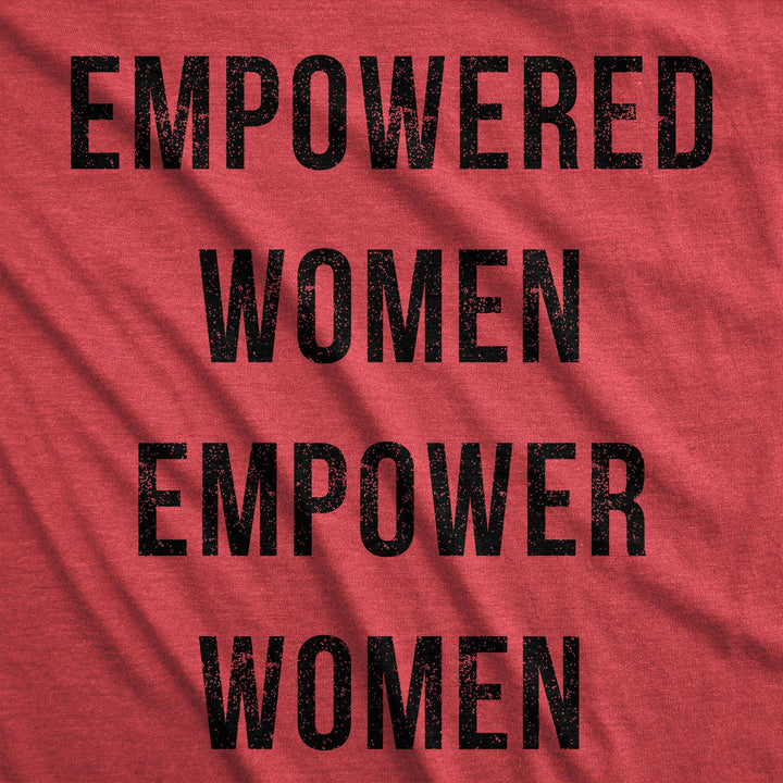 Empowered Women Empower Women Women's T Shirt