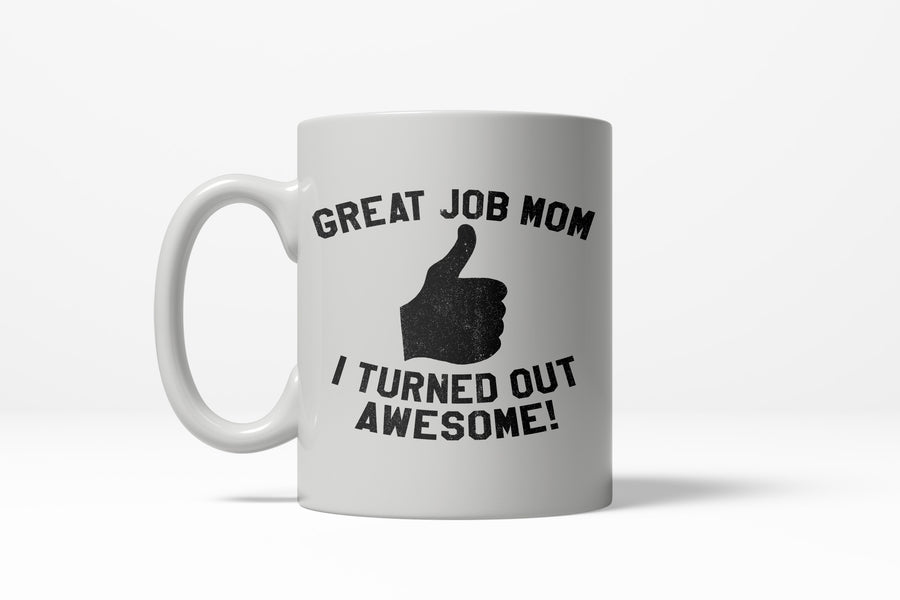 Funny White Great Job Mom Coffee Mug Nerdy Tee