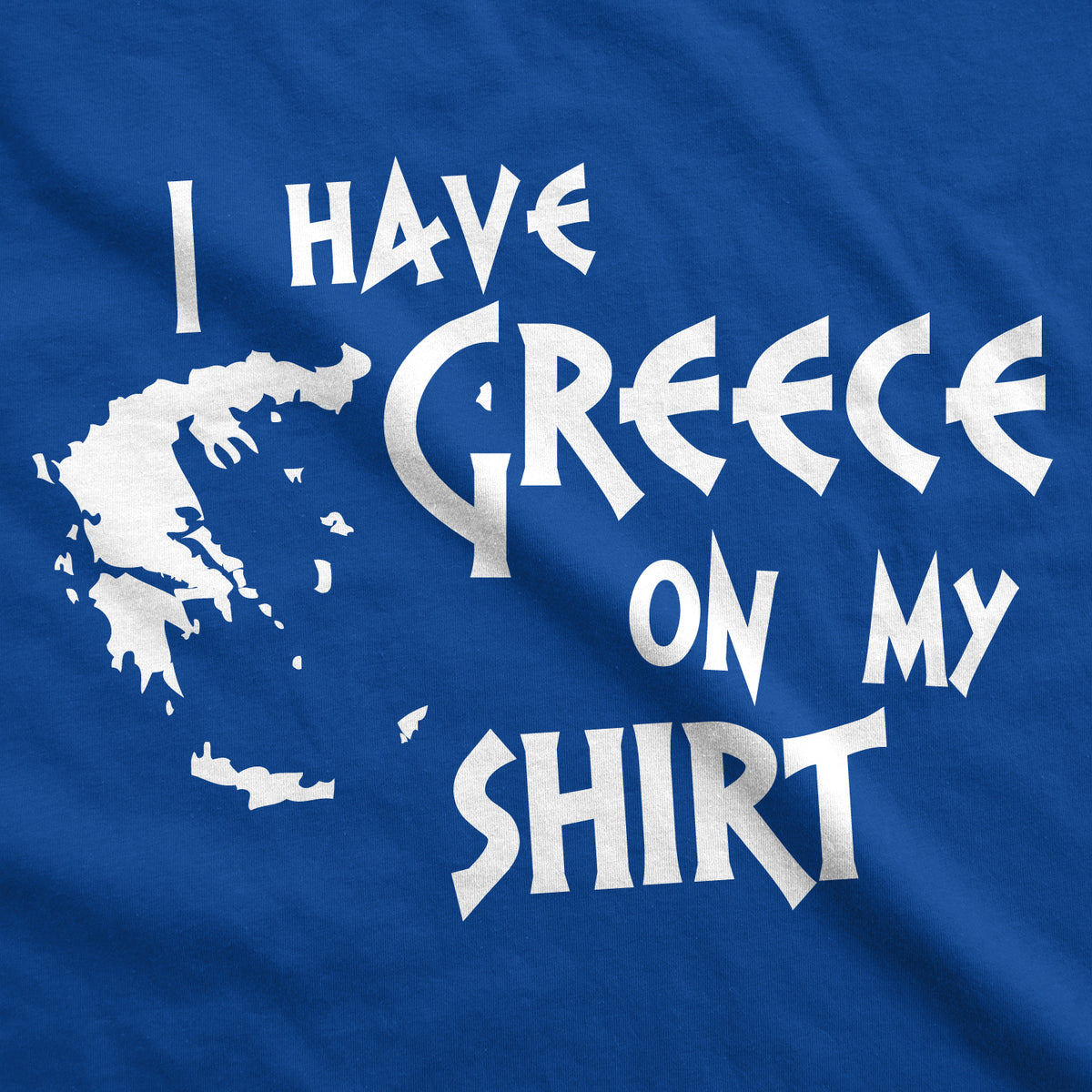 I Have Greece On My Shirt Men&#39;s T Shirt