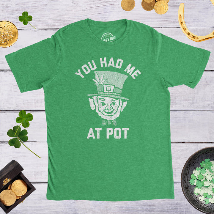 You Had Me At Pot Men's T Shirt