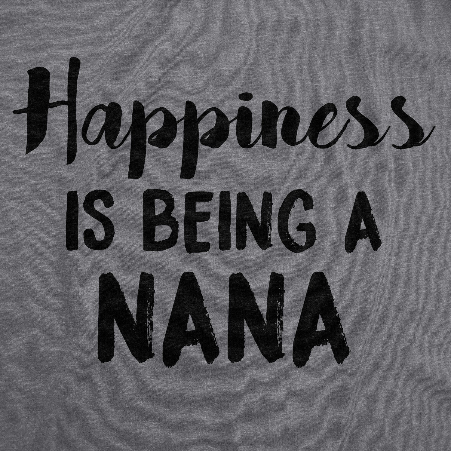 Funny Dark Heather Grey Happiness Is Being A Nana Womens T Shirt Nerdy Mother's Day Grandmother Tee