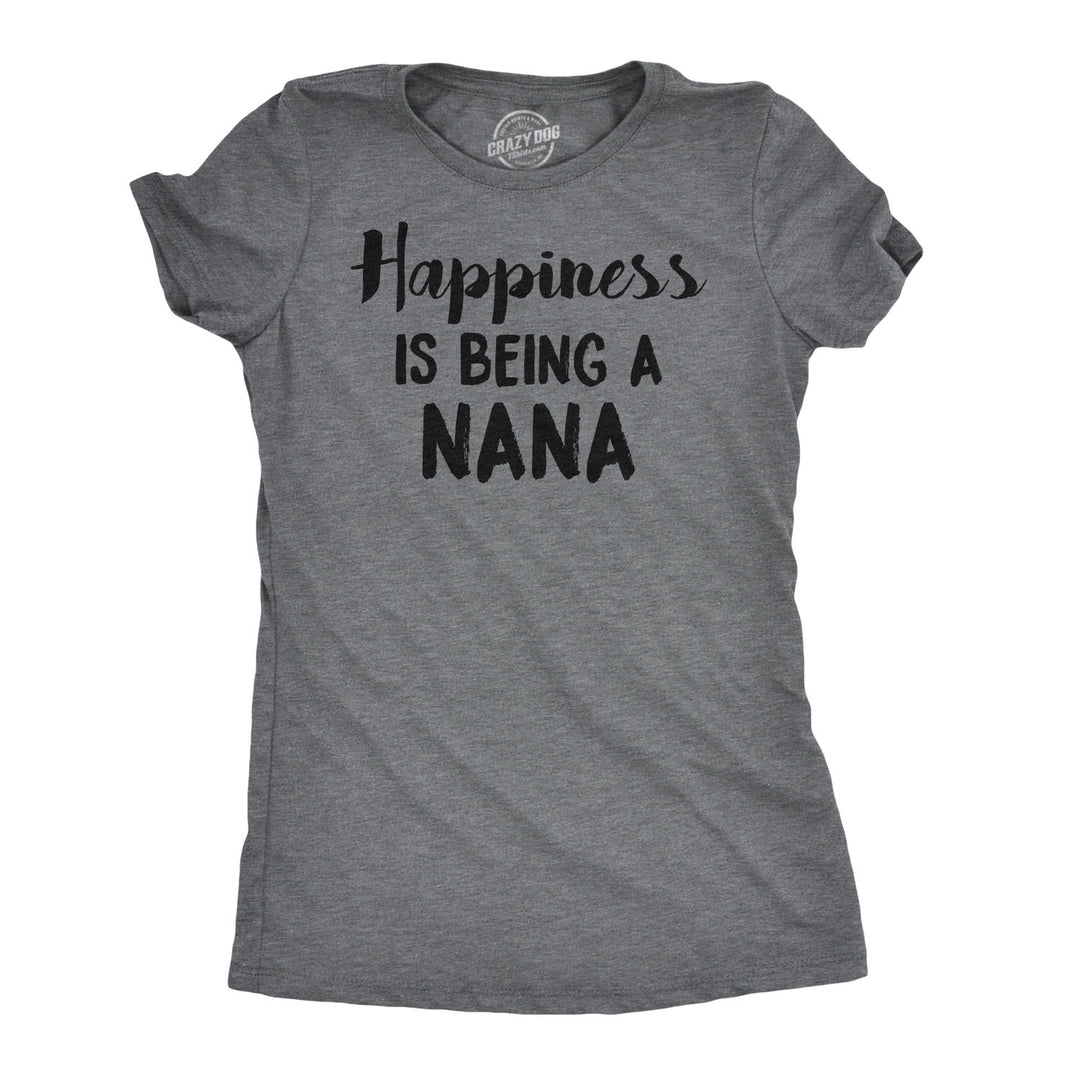 Funny Dark Heather Grey Happiness Is Being A Nana Womens T Shirt Nerdy Mother's Day Grandmother Tee