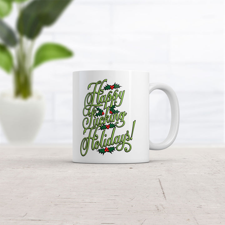 Happy Fucking Holidays Mug