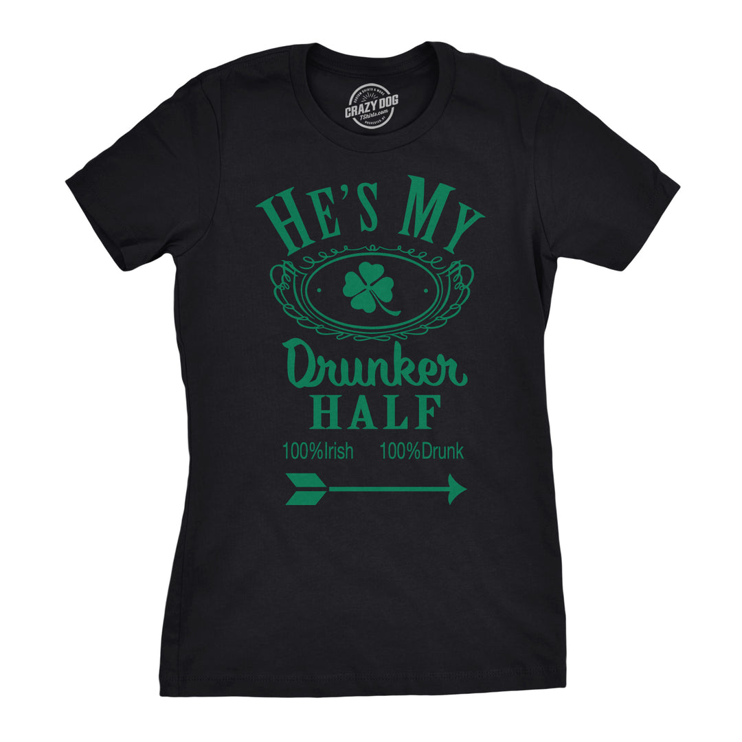 Funny Heather Black - Hes He's or She's My Drunker Half Womens T Shirt Nerdy Saint Patrick's Day Drinking Tee