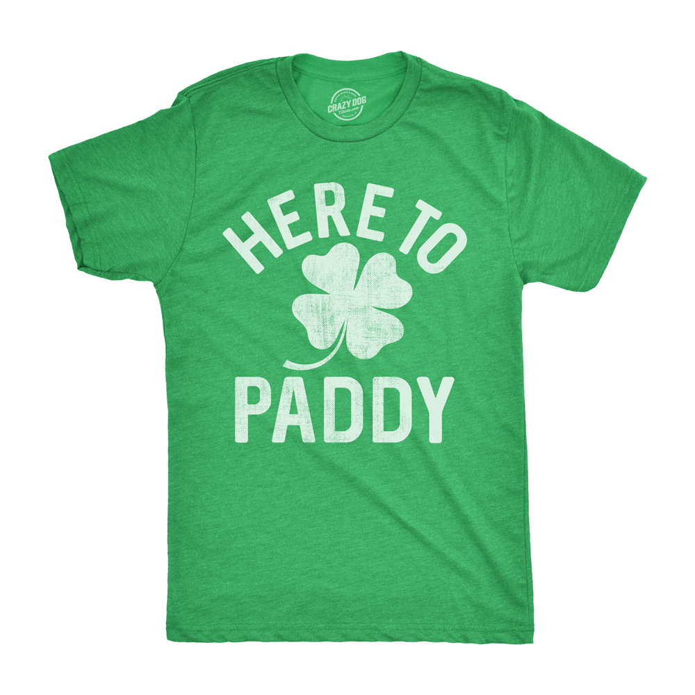 Funny Heather Green - Here to Paddy Here To Paddy Mens T Shirt Nerdy Saint Patrick&#39;s Day Tee