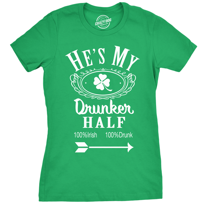 Funny Heather Green - Hes He's or She's My Drunker Half Womens T Shirt Nerdy Saint Patrick's Day Drinking Tee