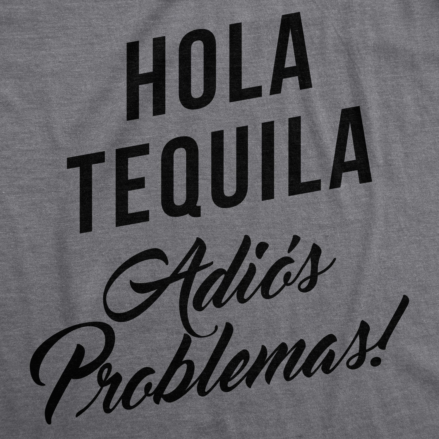 Funny Dark Heather Grey Hola Tequila Adios Problemas Womens T Shirt Nerdy Cinco De Mayo Drinking Retro Tee