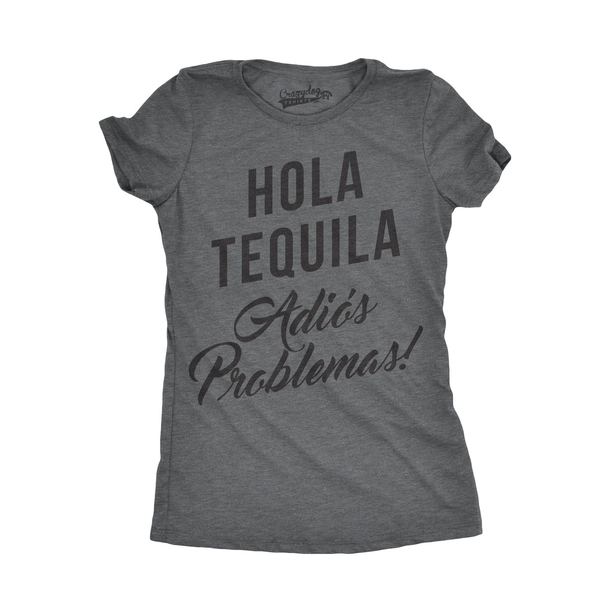 Funny Dark Heather Grey Hola Tequila Adios Problemas Womens T Shirt Nerdy Cinco De Mayo Drinking Retro Tee