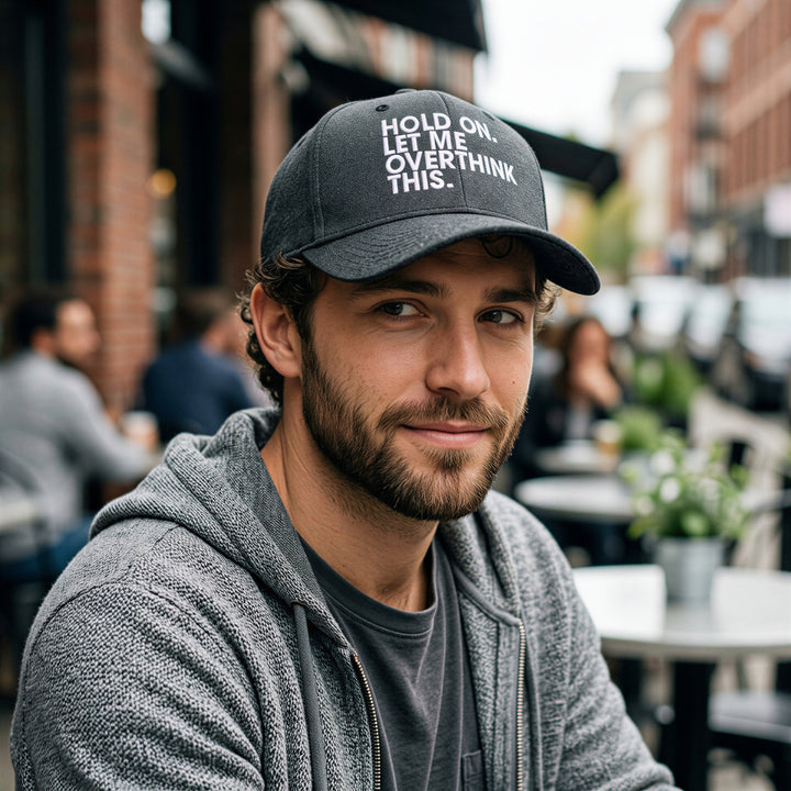 Hold On Let Me Overthink This Hat