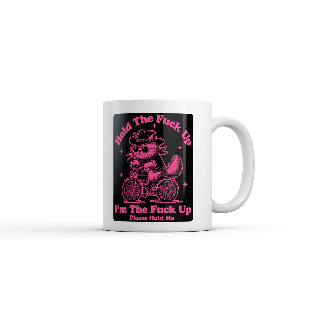 Funny White Hold The Fuck Up Im The Fuck Up Please Hold Me Coffee Mug Nerdy cat Tee