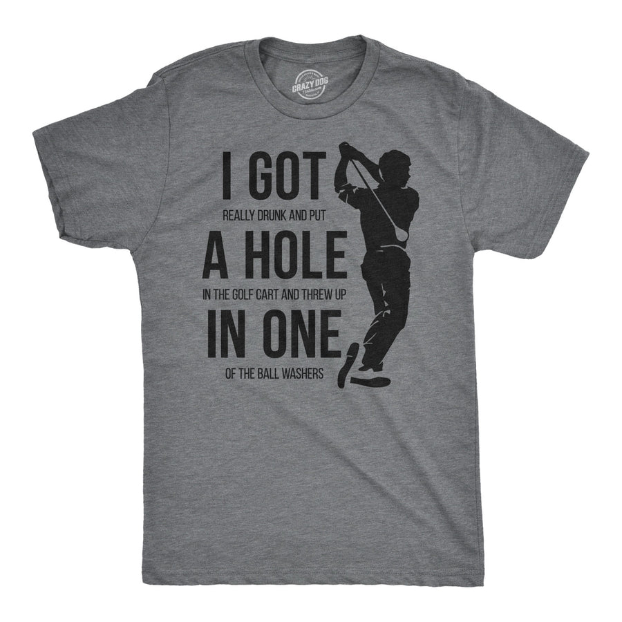 Funny Dark Heather Grey - Hole in One I Got a Hole in One Mens T Shirt Nerdy Golf drinking Tee