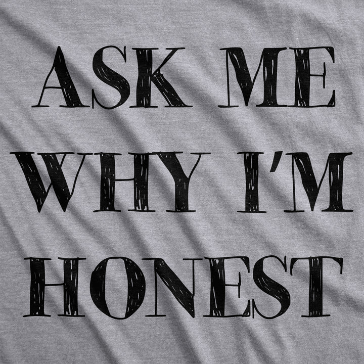 Ask Me Why I'm Honest Men's T Shirt