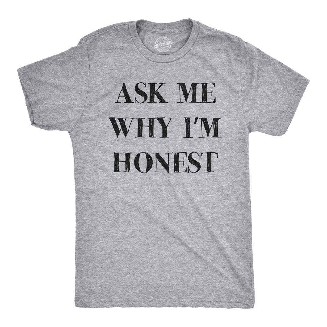Ask Me Why I'm Honest Men's T Shirt