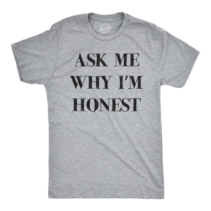 Ask Me Why I'm Honest Men's T Shirt