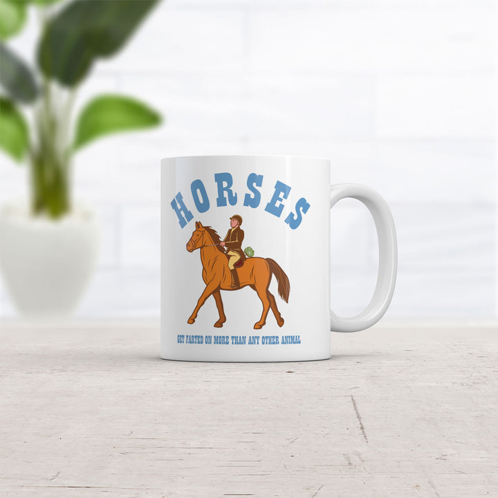 Horses Get Farted On More Than Any Animal Mug