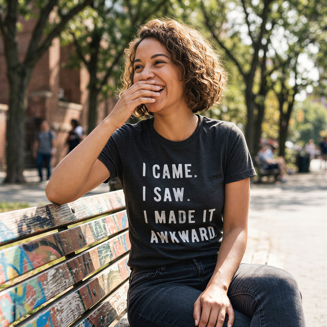 I Came, I Saw, I Made It Awkward Women's T Shirt