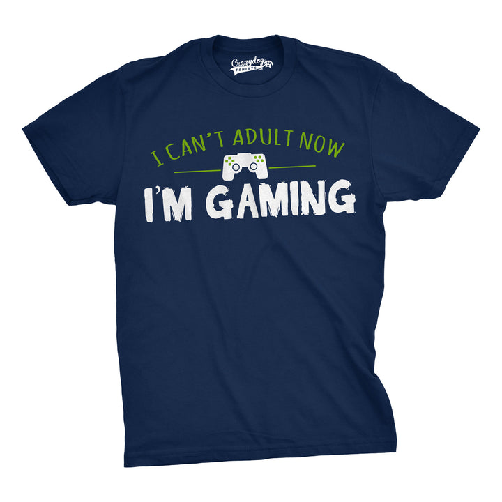 Funny Heather Navy - Cant Adult I Can't Adult Now I'm Gaming Mens T Shirt Nerdy Video Games Tee