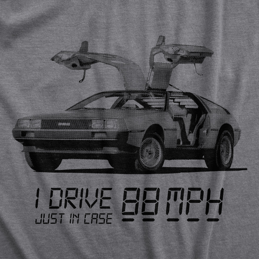 I Drive 88 Miles Per Hour Men's T Shirt